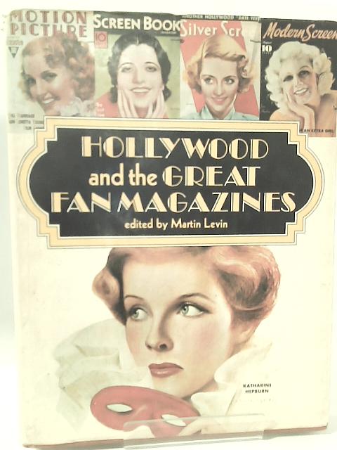 Hollywood and the Great Fan Magazines By Martin Levin [ed]