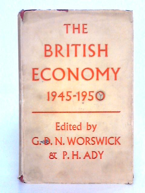 The British Economy, 1945-1950 von G.D.N. Worswick, P.H. Ady