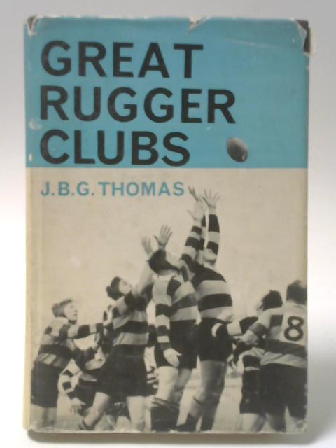 Great Rugger Clubs By J B G Thomas