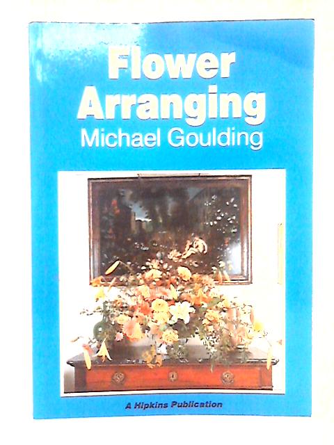 Flower Arranging By Michael Goulding