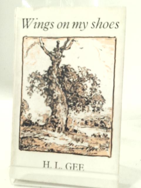 Wings on My Shoes: Some Account of a Plain Man's Midsummer Journey in a Friendly World von Herbert Leslie Gee