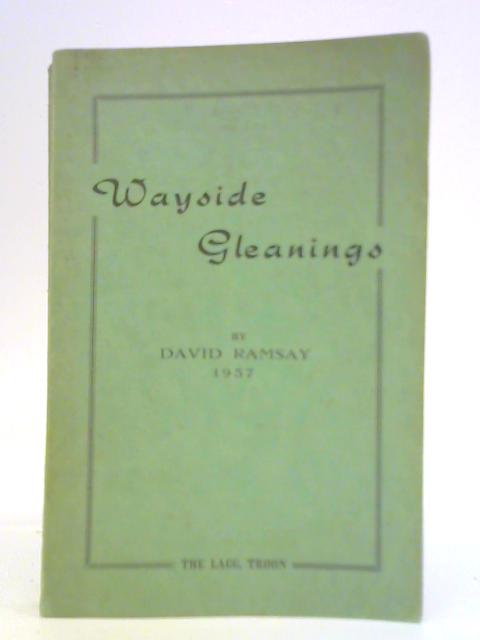 Wayside Gleanings By David Ramsay
