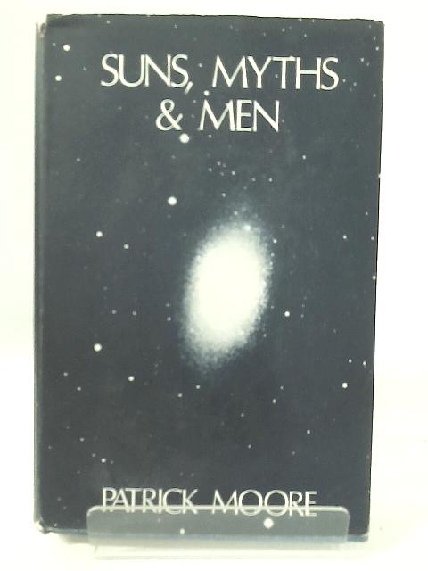 Suns, Myths and Men von Patrick Moore