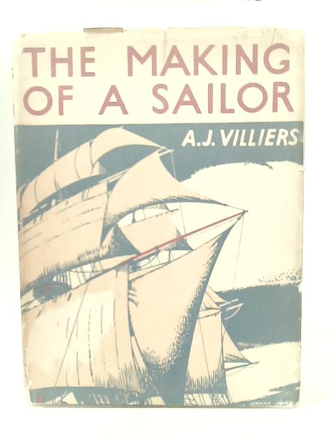 The Making of a Sailor By Alan J Villiers