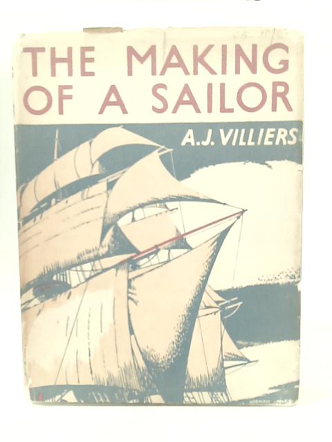 The Making of a Sailor von Alan J Villiers