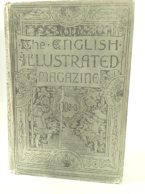 The English Illustrated Magazine, Vol XXVIII, Oct 1902 - March 1903 By Unstated
