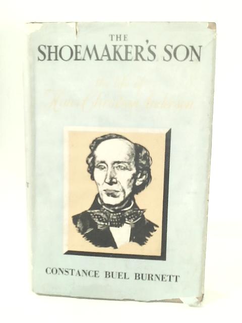 The Shoemaker's Son - The Life Of Hans Christian Andersen By Constance Buel Burnett