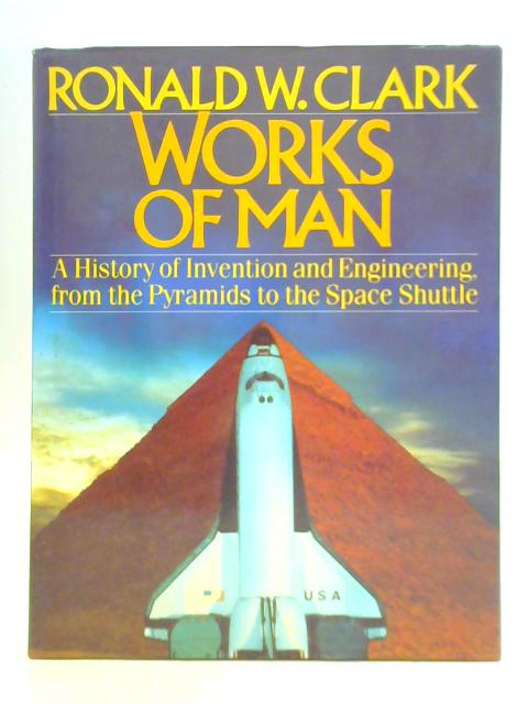The Works of Man By Ronald Clark