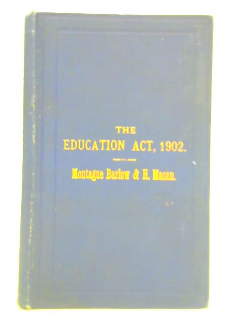 The Education Act, 1902 By Montague Barlow H. Macan