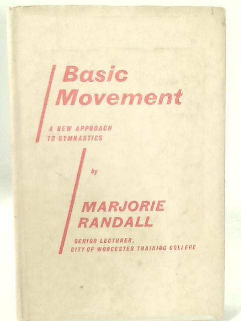 Basic Movement: A New Approach to Gymnastics By Marjorie Randall