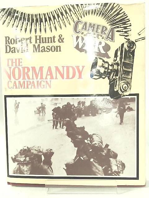 The Normandy Campaign (Camera at War) By Robert Hunt
