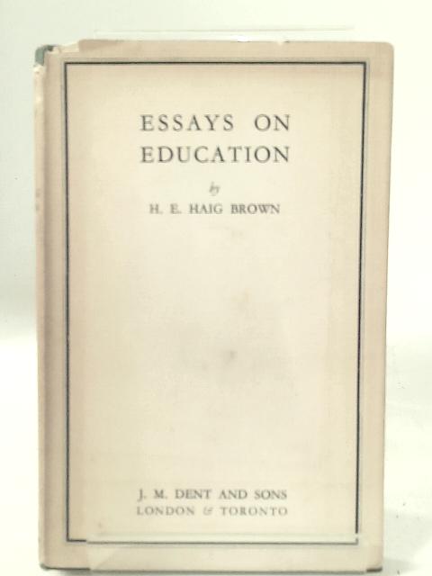 Essays on Education By Harold Ethelbert Haig Brown