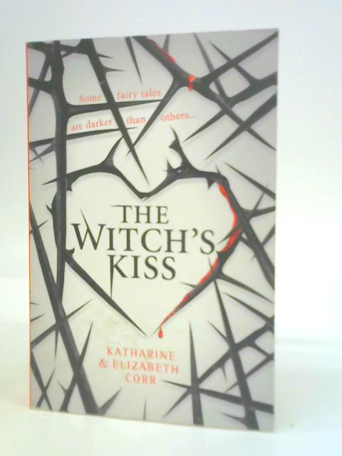 The Witch's Kiss (Witch's Kiss Trilogy): Book 1 (The Witch’s Kiss Trilogy) By Katharine & Elizabeth Corr