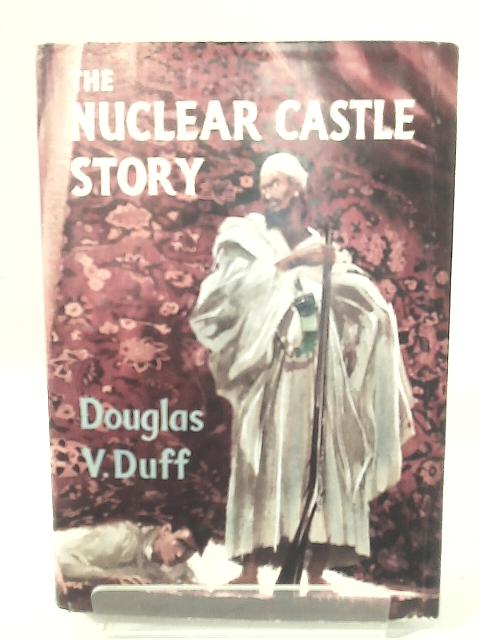 The Nuclear Castle Story von Douglas V. Duff