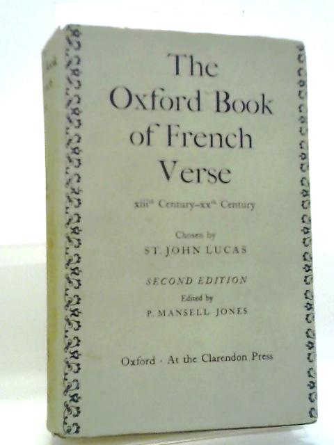 The Oxford Book Of French Verse: XIIIth Century - XXth Century. By Lucas, St. John & P. Mansell Jones (edits).