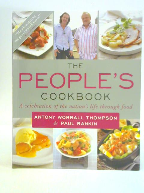 The People's Cookbook: A Celebration of the Nation's Life Through Food (Bright 'I's) By Antony Worrall Thompson Paul Rankin