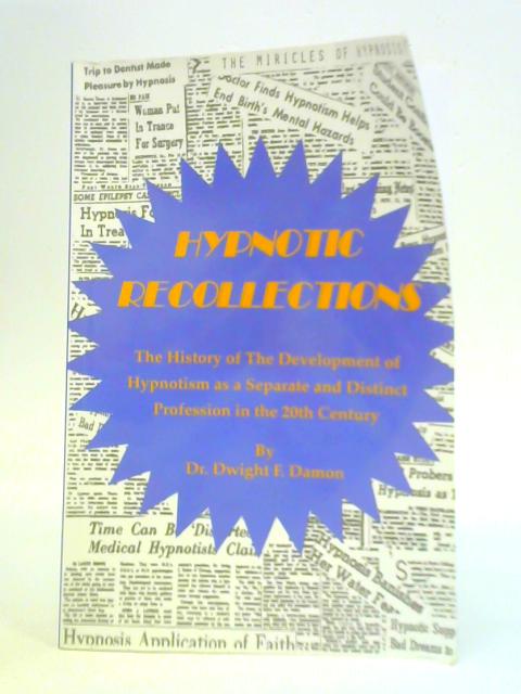 Hypnotic Recollections By Dr. Dwight F. Damon