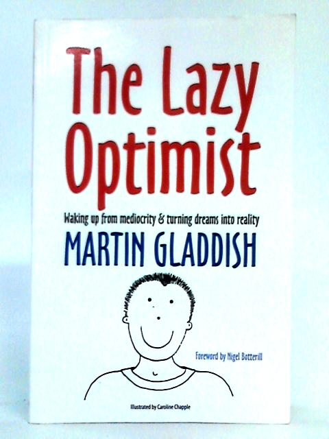 The Lazy Optimist; Waking Up From Mediocrity & Turning Dreams Into Reality von Martin Gladdish