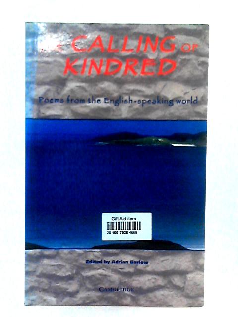 The Calling of Kindred: Poems from the English Speaking World (Cambridge School Anthologies) By Adrian Barlow (ed.)