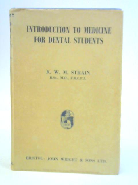 Introduction To Medicine For Dental Students By R.W.M.Strain