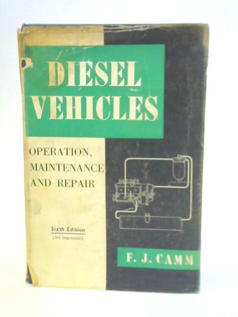 Diesel Vehicles. Operation, Maintenance and Repair von F. J. Camm (Ed.)