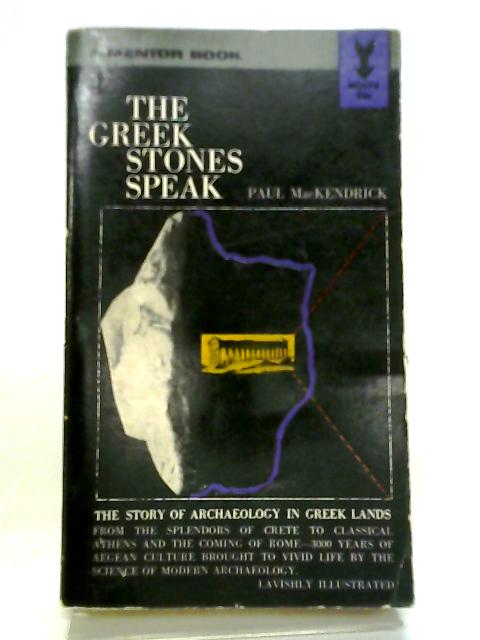 The Greek Stones Speak By Paul MacKendrick