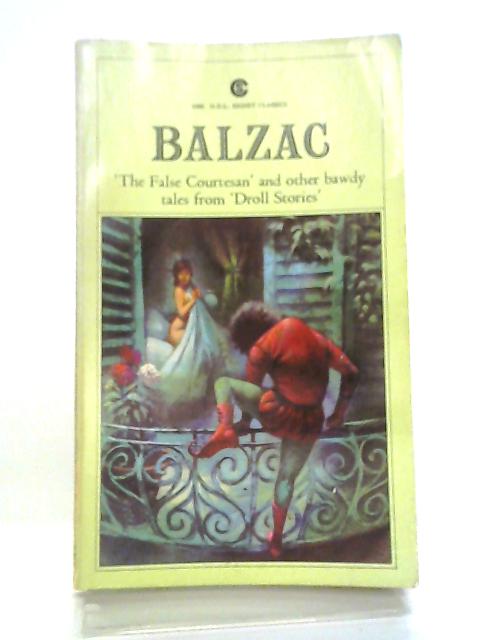 The False Courtesan And Other Bawdy Tales From Droll Stories By Honore De Balzac