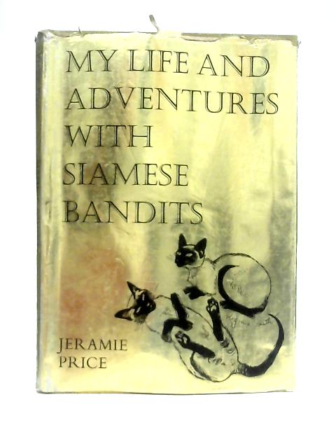 My Life And Adventures With Siamese Bandits By Jeramie Price