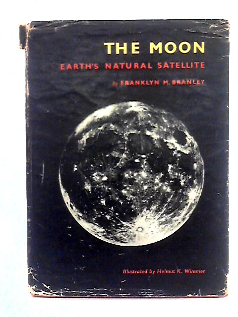 The Moon Earth's Natural Satellite By Franklyn Mansfield Branley