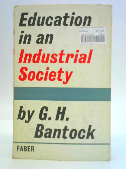 Education in an Industrial Society By G. H. Bantock