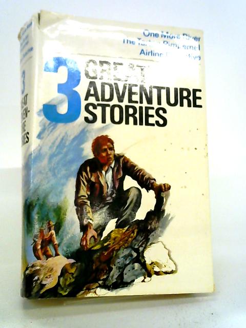 Three Great Adventure Stories: One More River; Airline Detective; The Tartan Pimpernel von Various