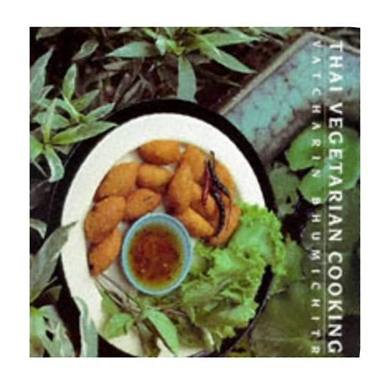 Thai Vegetarian Cooking By Vatcharin Bhumichitr