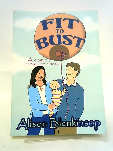 Fit to Bust: A Comic Treasure Chest By Alison Blenkinsop