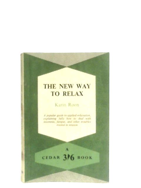 The New Way to Relax, A Cedar book No. 35 By Karin Roon