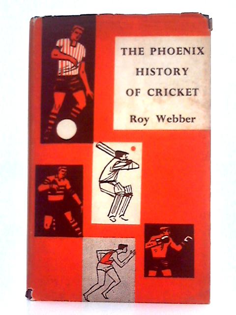 The Phoenix History of Cricket von Roy Webber