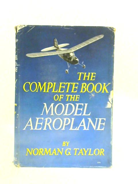 The Complete Book of The Model Aeroplane By Norman G.Taylor