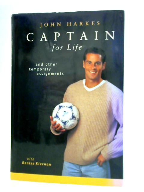 Captain for Life: And Other Assignments By John Harkes