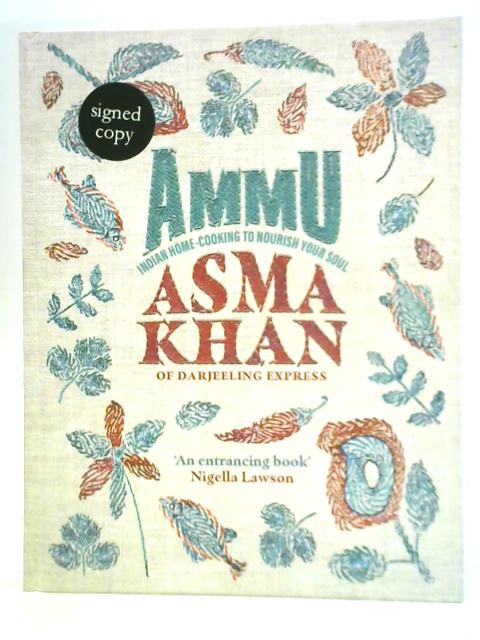 Ammu: Indian Home-Cooking To Nourish Your Soul By Asma Khan