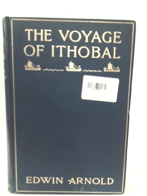 The Voyage of The Ithobal von Sir Edwin Arnold