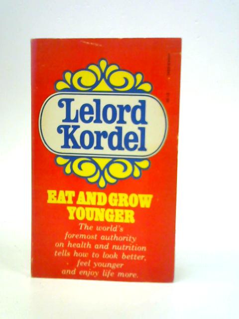 Eat and Grow Younger By Lelord Kordel