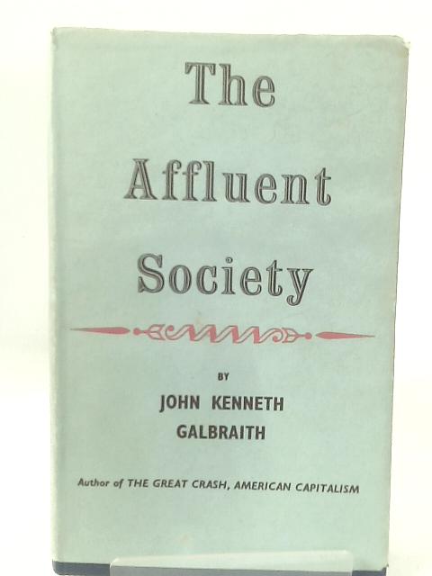 The Affluent Society. By John Kenneth Galbraith