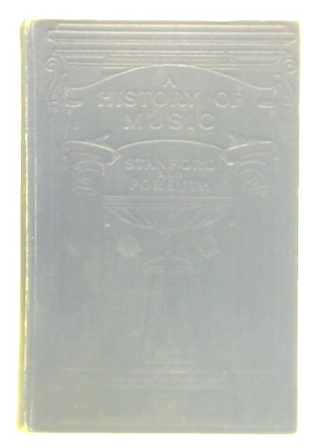 A History of Music By Charles Villiers Stanford & Cecil Forsyth