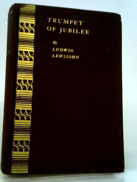 Trumpet of Jubilee By Ludwig Lewisohn