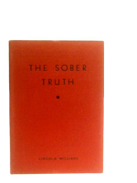 The Sober Truth, Alcoholic Realities By Lincoln Williams