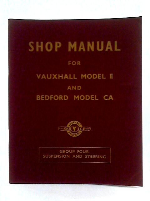 Shop Manual for Vauxhall Model E and Bedford Model CA Group Four Suspension and Steering von Vauxhall Motors Ltd