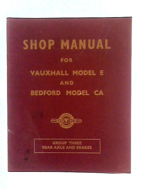 Shop Manual for Vauxhall Model E and Bedford Model CA, Group Three Rear Axle and Brakes von Vauxhall Motors Ltd