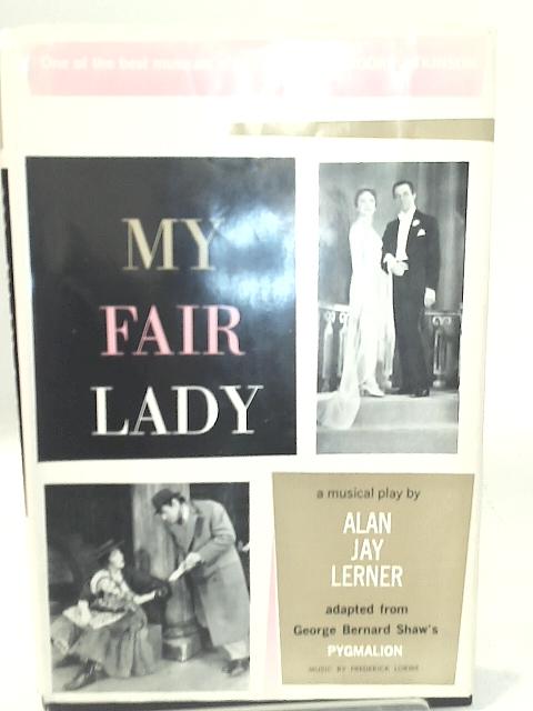 My Fair Lady, A Musical Play in Two Acts By Alan Jay Lerner
