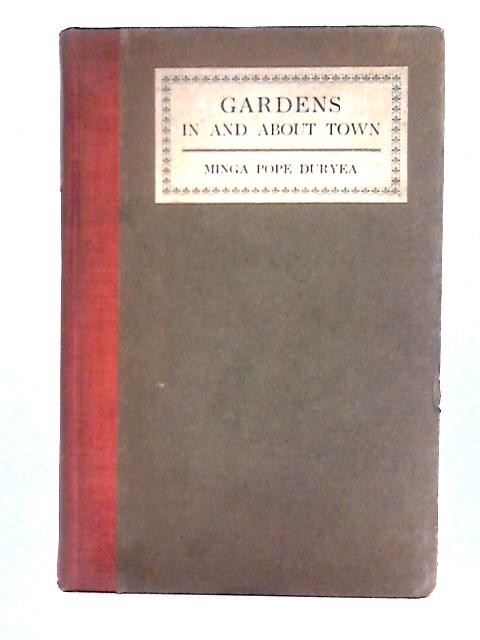 Gardens In and About Town By Minga Pope Duryea