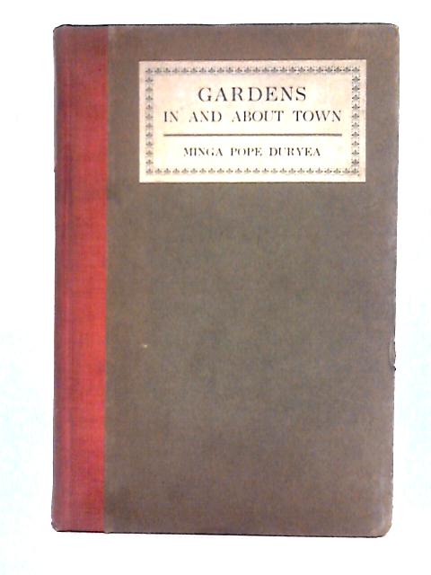 Gardens In and About Town von Minga Pope Duryea