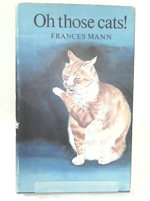 Oh Those Cats! By Frances Mann